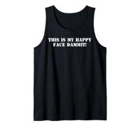 This is My Happy Face Dammit Funny Sarcastic Grumpy Quote Tank Top