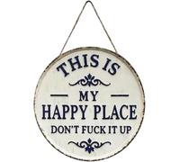 This Is My Happy Place Don't Mess It Up "Circular Outdoor Art Decoration Hanging Wall Decoration Signs And Plaques Suitable For The Front Door Of A Family Terrace As An Interesting Gift