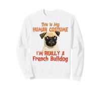 This Is My Human Costume I’m Really French Bulldog Halloween Sweatshirt