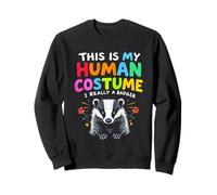 THIS IS MY HUMAN COSTUME I REALLY A BADGER Sweatshirt