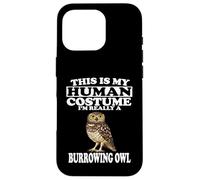 This Is My Human Costume I'm A Burrowing Owl Birds Case for iPhone 16 Pro