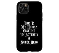 This Is My Human Costume I'm Actually A Super Hero Case for iPhone 11 Pro