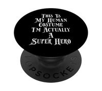 This Is My Human Costume I'm Actually A Super Hero PopSockets Adhesive PopGrip