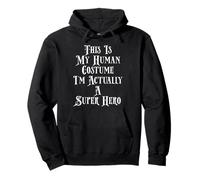 This Is My Human Costume I'm Actually A Super Hero Pullover Hoodie