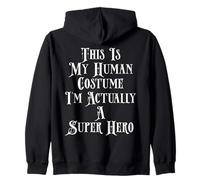 This Is My Human Costume I'm Actually A Super Hero Zip Hoodie