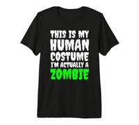 This is My Human Costume I'm Actually A Zombie Halloween Premium T-Shirt
