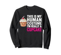 This Is My Human Costume I'm Really A Cupcake Sweatshirt