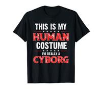 This Is My Human Costume I'm really a Cyborg T-Shirt