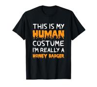 This is My Human Costume I'm Really A Honey Badger Halloween T-Shirt