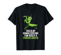 This Is My Human Costume I'm Really a Praying Mantis T-Shirt