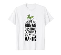 This is My Human Costume I'm Really A Praying Mantis T-Shirt
