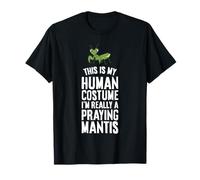 This is My Human Costume I'm Really A Praying Mantis T-Shirt