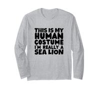 This is My Human Costume I'm Really A Sea Lion Long Sleeve T-Shirt