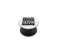 This Is My Human Costume I'm Really A Shark PopSockets Adhesive PopGrip