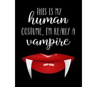 This Is My Human Costume, I'm Really A Vampire: Funny Personalized Notebook Gift