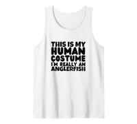 This is My Human Costume I'm Really an Anglerfish Tank Top