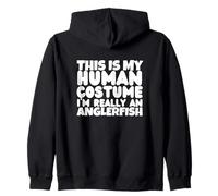 This Is My Human Costume I'm Really An Anglerfish Zip Hoodie
