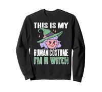 This Is My Human Look I'm Secretly a Funny Witch Sweatshirt