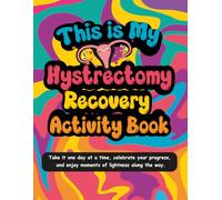 This is My Hysterectomy Recovery Activity Book: Fun and Engaging Activities for Women Recovering from Hysterectomy Surgery