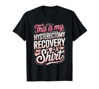 This is My Hysterectomy Recovery Shirt T-Shirt