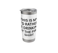This is My ‘I’d Rather Be Drinking by fire for Fun Outdoors Stainless Steel Insulated Tumbler
