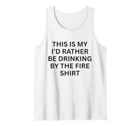 This is My ‘I’d Rather Be Drinking by fire for Fun Outdoors Tank Top