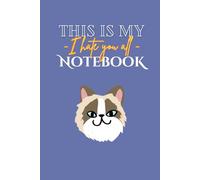 This is my I hate you all notebook- White Lined Paper (6x9"), 150 Pages (75 Sheets), Cat, Journal for writing