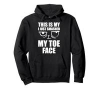 This Is My I Just Smashed My Toe Face Funny Broken Toe Pullover Hoodie