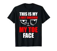 This is My I Just Smashed My Toe Face Funny Broken Toe T-Shirt