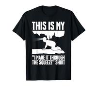 This Is My I Made It Through The Squeeze Shirt Caving T-Shirt