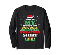 This is My It's Too Hot for Ugly Christmas Sweaters Elf Long Sleeve T-Shirt