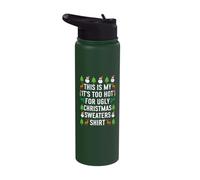 This is My It's Too hot for Ugly Christmas Sweaters Shirt Stainless Steel Insulated Water Bottle