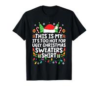 This is My It's Too Hot for Ugly Christmas Sweaters Xmas PJs T-Shirt