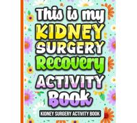 This is My Kidney Surgery Recovery Activity Book: Fun Puzzles and Coloring Pages for Kidney Surgery Recovery