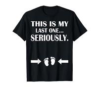 This Is My Last One Seriously! Funny Pregnancy Announcement T-Shirt