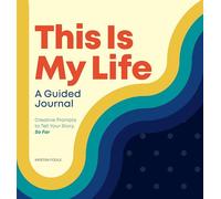 This Is My Life: A Guided Journal: Creative Prompts to Tell Your Story, So Far