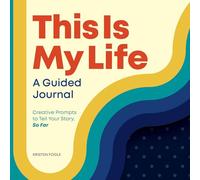 This Is My Life: A Guided Journal: Creative Prompts to Tell Your Story, So Far