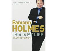 This Is My Life: Eamonn Holmes: The Autobiography