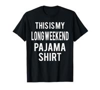 This is My Long Weekend Pajama Funny Costume Lazy T-Shirt
