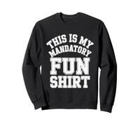 This Is My Mandatory Fun Sweatshirt