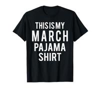 This is My March Pajama Funny Costume Lazy T-Shirt