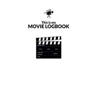 This is My Movie Logbook: A Journal to review movies. For Movie Lovers