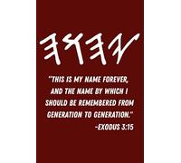 This Is My Name Forever And The Name By Which I Should Be Remembered From Generation to Generation Exodus 3:15: Hebrew Roots Torah Study Notebook for Messianic Followers of Yahweh Yeshua Yahuah YHWH