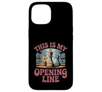 This Is My Opening Line Funny Chess Player Pun Case for iPhone 15