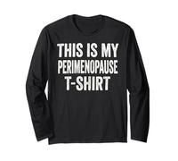 This is My Perimenopause T-Shirt Statement Humor Long Sleeve T-Shirt