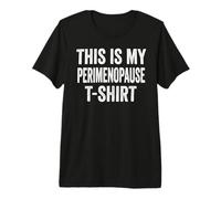 This is My Perimenopause T-Shirt Statement Humor Premium T-Shirt
