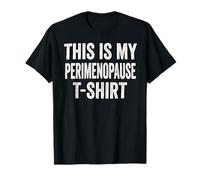 This is My Perimenopause T-Shirt Statement Humor T-Shirt
