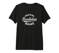 This is My Resolution Tee Funny New Year Design Premium T-Shirt