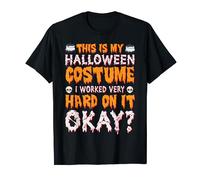 This Is My Scary Halloween Costume I Worked Hard On It Funny T-Shirt