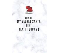 This Is My Secret Santa Gift, Yea It Sucks !: Christmas Blank Notebook for Drawing Writing, Designing, Sketching at School, Class, Office and ... Pages, 6'' x 9''( 15.24 cm x 22.86 cm )